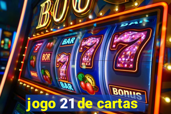 jogo 21 de cartas